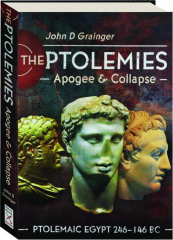 THE PTOLEMIES, APOGEE & COLLAPSE: Ptolemaic Egypt 246-146 BC