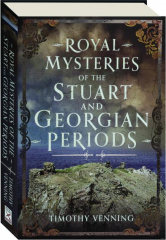 ROYAL MYSTERIES OF THE STUART AND GEORGIAN PERIODS