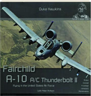 FAIRCHILD A-10 A / C THUNDERBOLT II: Flying in the United States Air Force
