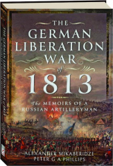 THE GERMAN LIBERATION WAR OF 1813: The Memoirs of a Russian Artilleryman