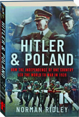 HITLER & POLAND: How the Independence of One Country Led the World to War in 1939