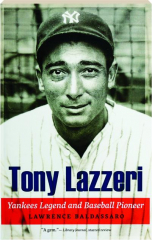 TONY LAZZERI: Yankees Legend and Baseball Pioneer