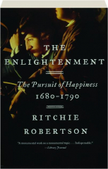 THE ENLIGHTENMENT: The Pursuit of Happiness, 1680-1790