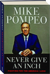 NEVER GIVE AN INCH: Fighting for the America I Love