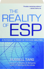 THE REALITY OF ESP: A Physicist's Proof of Psychic Abilities