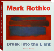 MARK ROTHKO: Break into the Light
