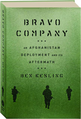 BRAVO COMPANY: An Afghanistan Deployment and Its Aftermath