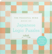 THE PEACEFUL MIND BOOK OF JAPANESE LOGIC PUZZLES