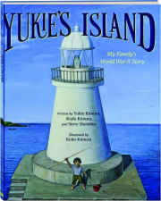 YUKIE'S ISLAND: My Family's World War II Story
