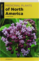 MEDICINAL PLANTS OF NORTH AMERICA, 3RD EDITION: A Field Guide