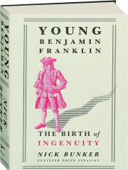 YOUNG BENJAMIN FRANKLIN: The Birth of Ingenuity