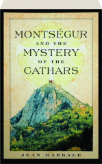 MONTSEGUR AND THE MYSTERY OF THE CATHARS