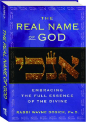 THE REAL NAME OF GOD: Embracing the Full Essence of the Divine