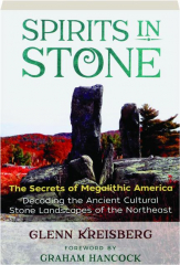 SPIRITS IN STONE: The Secrets of Megalithic America
