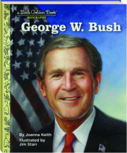 GEORGE W. BUSH: A Little Golden Book Biography