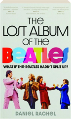THE LOST ALBUM OF THE BEATLES: What if The Beatles Hadn't Split Up?