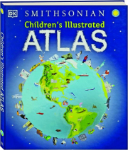 SMITHSONIAN CHILDREN'S ILLUSTRATED ATLAS