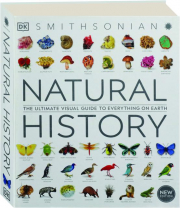 SMITHSONIAN NATURAL HISTORY: The Ultimate Visual Guide to Everything on Earth