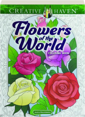 CREATIVE HAVEN FLOWERS OF THE WORLD COLORING BOOK