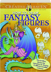 CREATIVE HAVEN HOW TO DRAW FANTASY FIGURES