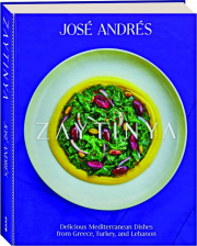 ZAYTINYA: Delicious Mediterranean Dishes from Greece, Turkey, and Lebanon