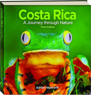 COSTA RICA, THIRD EDITION: A Journey Through Nature