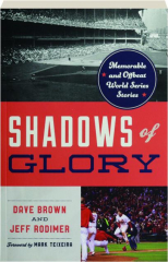 SHADOWS OF GLORY: Memorable and Offbeat World Series Stories