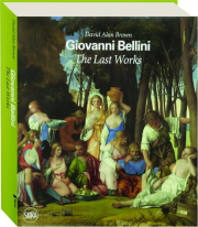 GIOVANNI BELLINI: The Last Works