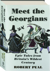 MEET THE GEORGIANS: Epic Tales from Britain's Wildest Century
