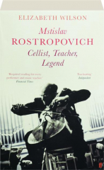 MSTISLAV ROSTROPOVICH: Cellist, Teacher, Legend