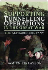 SUPPORTING TUNNELLING OPERATIONS IN THE GREAT WAR: The Alphabet Company