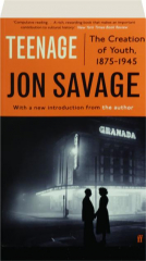 TEENAGE: The Creation of Youth, 1875-1945