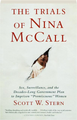 THE TRIALS OF NINA MCCALL: Sex, Surveillance, and the Decades-Long Government Plan to Imprison "Promiscuous" Women