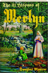 THE 21 LESSONS OF MERLYN: A Study in Druid Magic & Lore