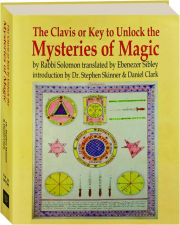 THE CLAVIS OR KEY TO UNLOCK THE MYSTERIES OF MAGIC