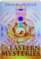 THE EASTERN MYSTERIES: An Encyclopedic Guide to the Sacred Languages & Magickal Systems of the World