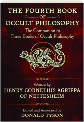 THE FOURTH BOOK OF OCCULT PHILOSOPHY: The Companion to Three Books of Occult Philosophy