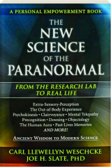 THE NEW SCIENCE OF THE PARANORMAL: From the Research Lab to Real Life