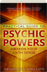 PRACTICAL GUIDE TO PSYCHIC POWERS: Awaken Your Sixth Sense