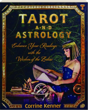 TAROT AND ASTROLOGY: Enhance Your Readings with the Wisdom of the Zodiac