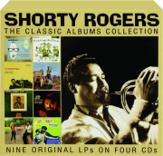 SHORTY ROGERS: The Classic Albums Collection