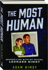 THE MOST HUMAN: Reconciling with My Father, Leonard Nimoy