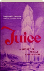 JUICE: A History of Female Ejaculation