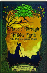TRAVELS THROUGH MIDDLE EARTH: The Path of a Saxon Pagan
