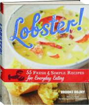 LOBSTER! 55 Fresh & Simple Recipes for Everyday Eating