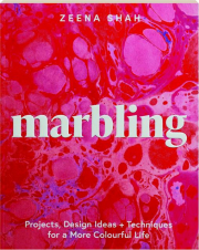 MARBLING: Projects, Design Ideas + Techniques for a More Colourful Life