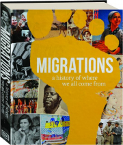 MIGRATIONS: A History of Where We All Come From