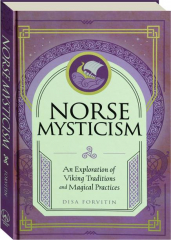 NORSE MYSTICISM: An Exploration of Viking Traditions and Magical Practices