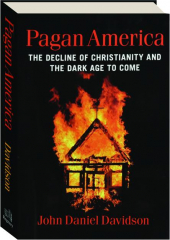 PAGAN AMERICA: The Decline of Christianity and the Dark Age to Come