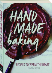 HAND MADE BAKING: Recipes to Warm the Heart